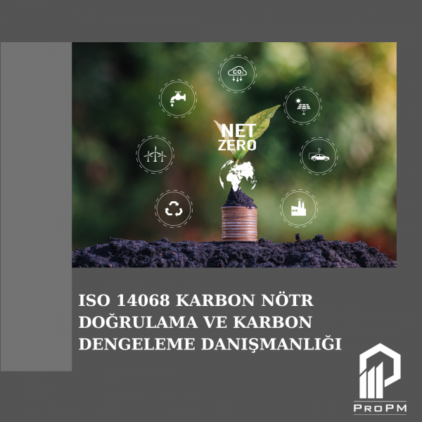 ISO 14068 Karbon Nötr Doğrulama ve Karbon Dengeleme Danışmanlığı